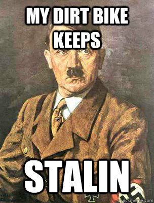 My dirt bike keeps stalin  