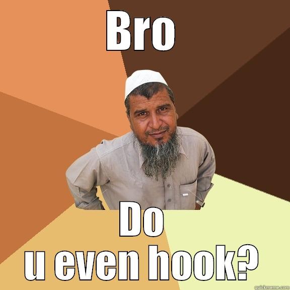 BRO DO U EVEN HOOK? Ordinary Muslim Man