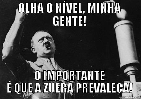 OLHA O NÍVEL, MINHA GENTE! O IMPORTANTE É QUE A ZUERA PREVALEÇA! Misc