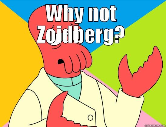 WHY NOT ZOIDBERG?  Futurama Zoidberg 