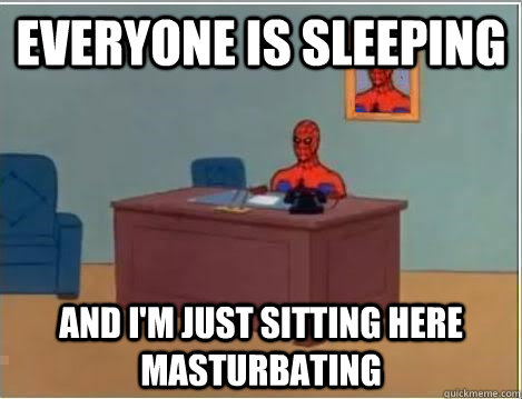 everyone is sleeping and i'm just sitting here masturbating  Spiderman Desk