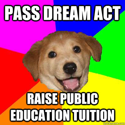 Pass Dream Act Raise Public Education Tuition  Advice Dog