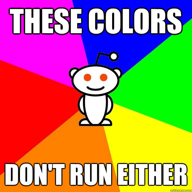 These Colors Don't Run Either  Reddit Alien