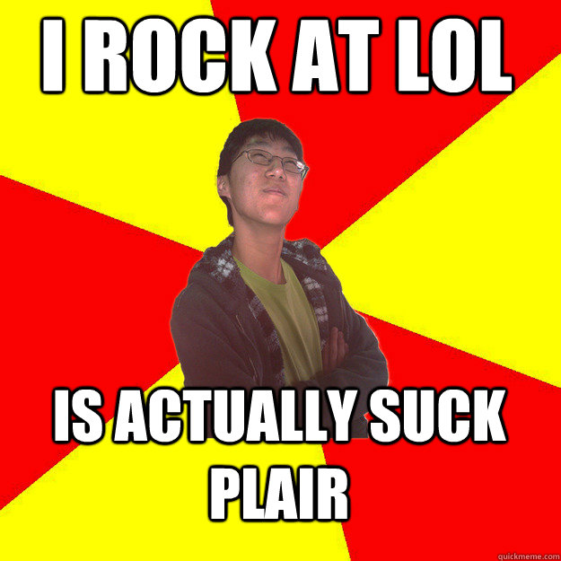 I Rock At LOL is actually suck plair  