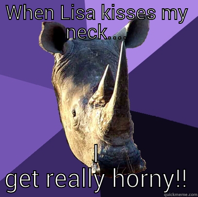 WHEN LISA KISSES MY NECK.... I GET REALLY HORNY!! Sexually Oblivious Rhino