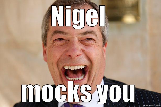 Racist Mocking YOU! - NIGEL MOCKS YOU Misc