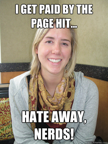 I get paid by the page hit... hate away, nerds!  ALYSSA BEREZNAK