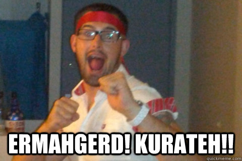  ERMAHGERD! KURATEH!!  