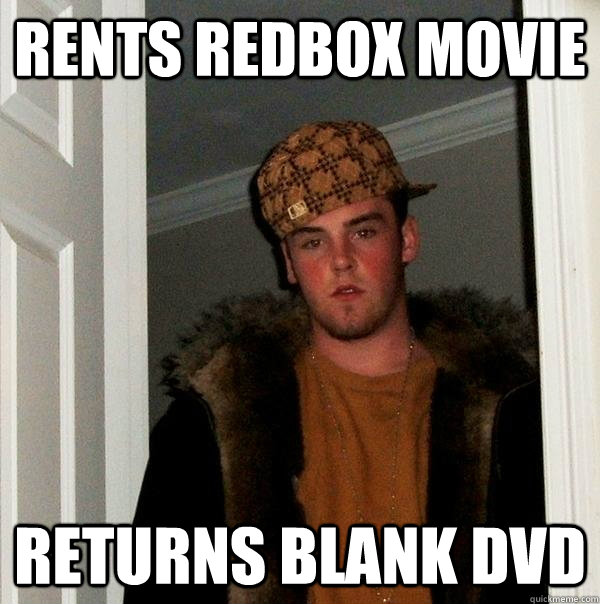 Rents redbox movie Returns blank dvd  Scumbag Steve