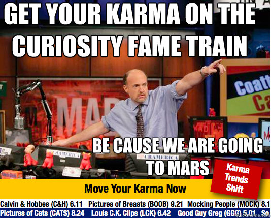 GET YOUR KARMA ON THE CURIOSITY FAME TRAIN BE CAUSE WE ARE GOING TO MARS  Mad Karma with Jim Cramer