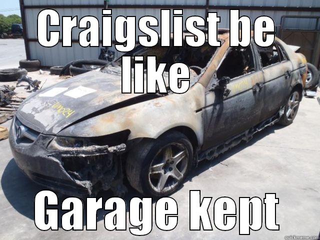 Craigslist CRAZY!!!!!! - CRAIGSLIST BE LIKE GARAGE KEPT Misc