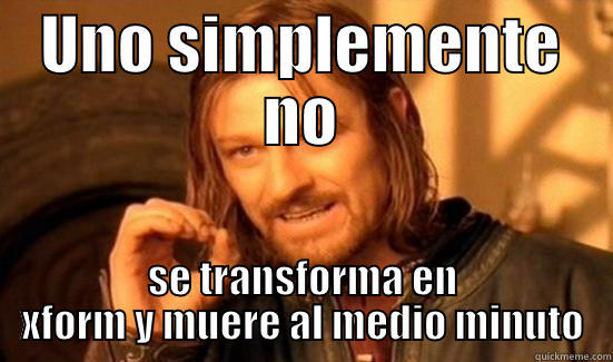 UNO SIMPLEMENTE NO SE TRANSFORMA EN XFORM Y MUERE AL MEDIO MINUTO Boromir