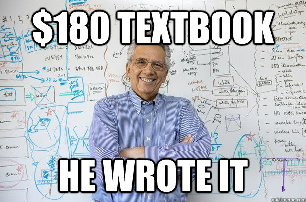 $180 textbook he wrote it  Engineering Professor