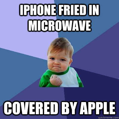 iPhone fried in microwave covered by apple  Success Kid