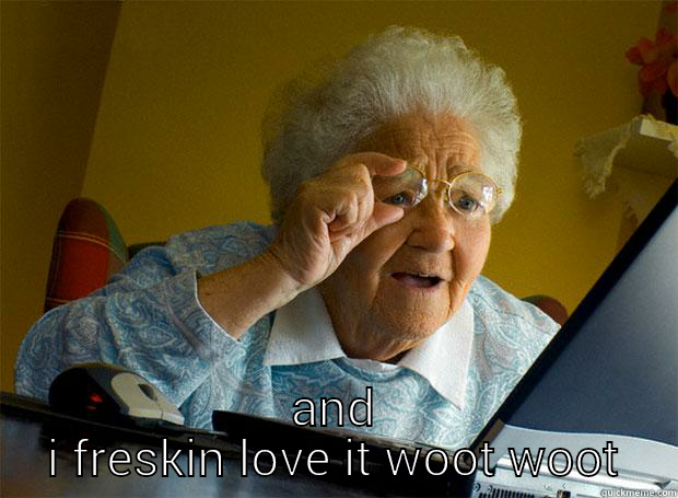 yea i see he cut it -  AND I FRESKIN LOVE IT WOOT WOOT Grandma finds the Internet