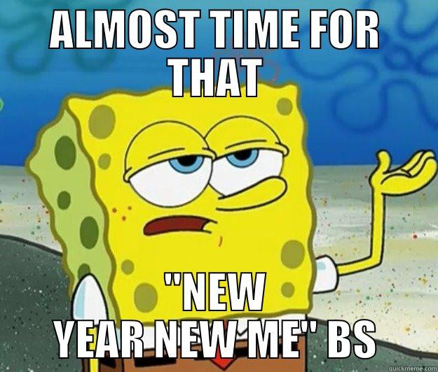 SPONGE BOB KEEPIN IT REAL - ALMOST TIME FOR THAT 