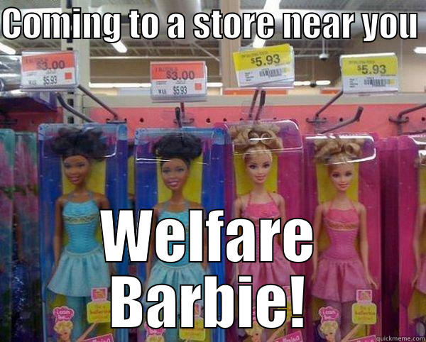 Welfare Barbie - COMING TO A STORE NEAR YOU  WELFARE BARBIE! Misc