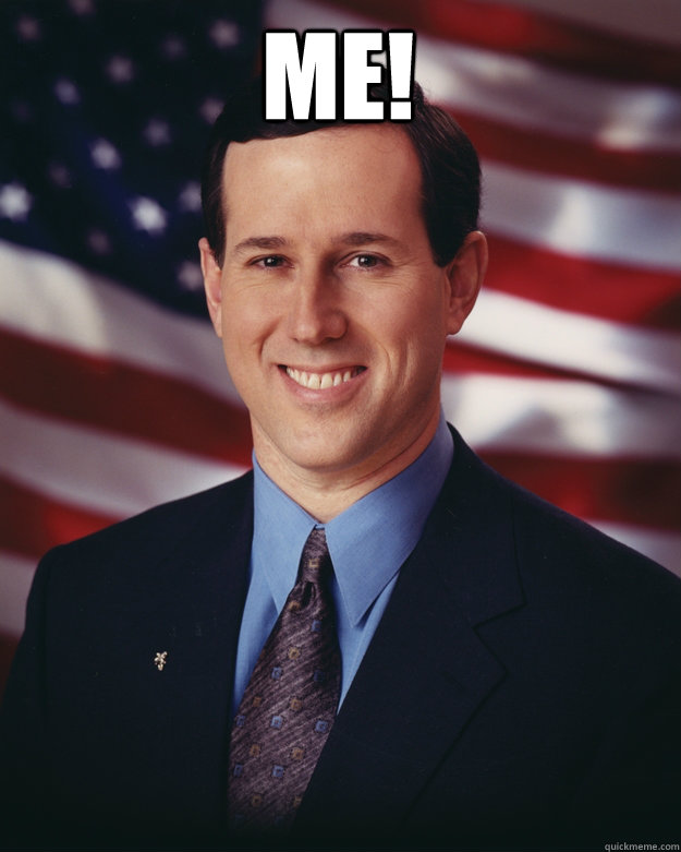 Me!   Rick Santorum