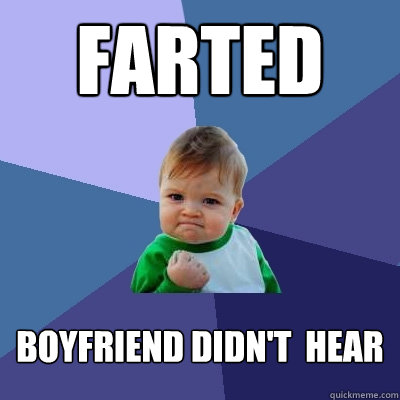 FARTED Boyfriend didn't  hear  Success Kid