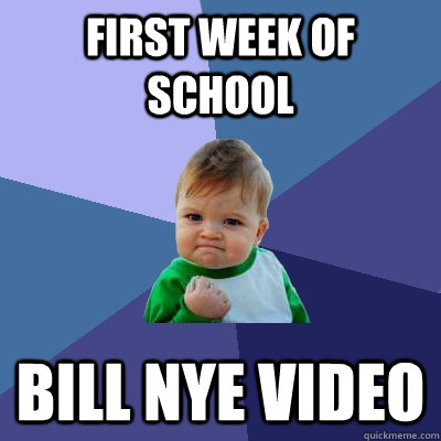 First week of school Bill Nye video  Success Kid