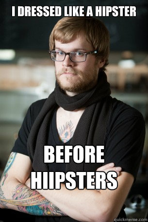 i dressed like a hipster before hiipsters were around - i dressed like a hipster before hiipsters were around  Hipster Barista