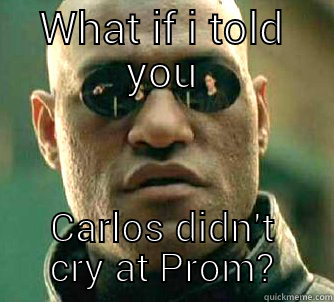 funny morphious - WHAT IF I TOLD YOU CARLOS DIDN'T CRY AT PROM? Matrix Morpheus