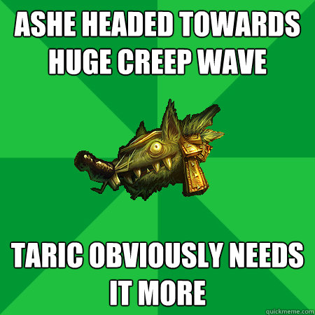 Ashe headed towards huge creep wave Taric obviously needs it more - Ashe headed towards huge creep wave Taric obviously needs it more  Bad LoL Player