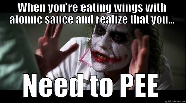 WHEN YOU'RE EATING WINGS WITH ATOMIC SAUCE AND REALIZE THAT YOU... NEED TO PEE Joker Mind Loss