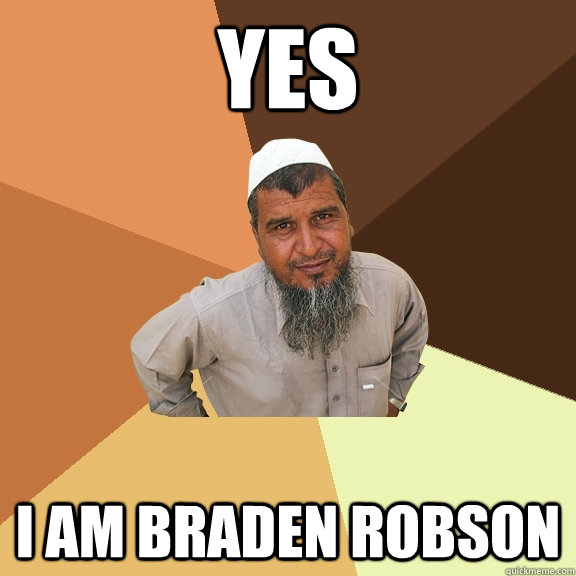 YES I am braden robson  Ordinary Muslim Man