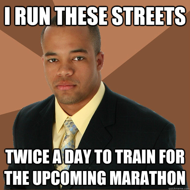 I run these streets twice a day to train for the upcoming marathon  Successful Black Man