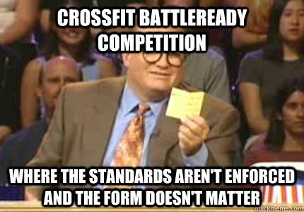 Crossfit battleready competition where the standards aren't enforced and the form doesn't matter  Whose Line Is It Anyway Meme