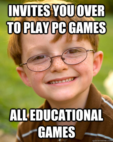 invites you over to play pc games all educational games  Disappointing Childhood Friend