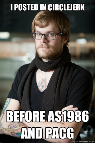 I posted in circlejerk before aS1986 AND PACG  Hipster Barista