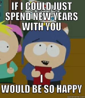 IF I COULD JUST SPEND NEW YEARS WITH YOU I WOULD BE SO HAPPY Craig - I would be so happy