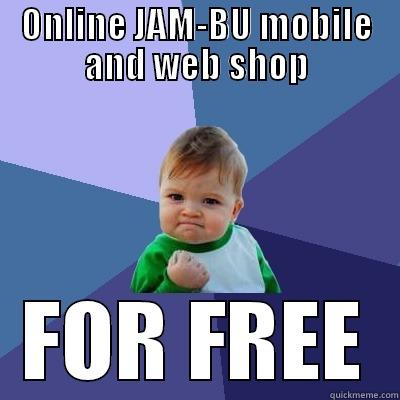 You can be your own boss! - ONLINE JAM-BU MOBILE AND WEB SHOP FOR FREE Success Kid