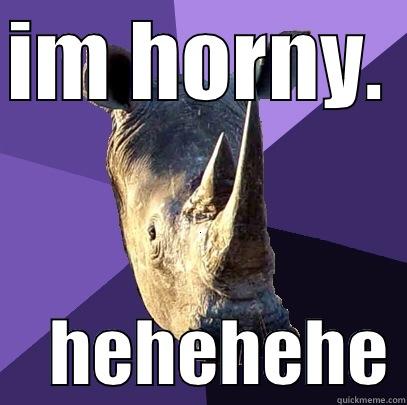 IM HORNY.     HEHEHEHE Sexually Oblivious Rhino