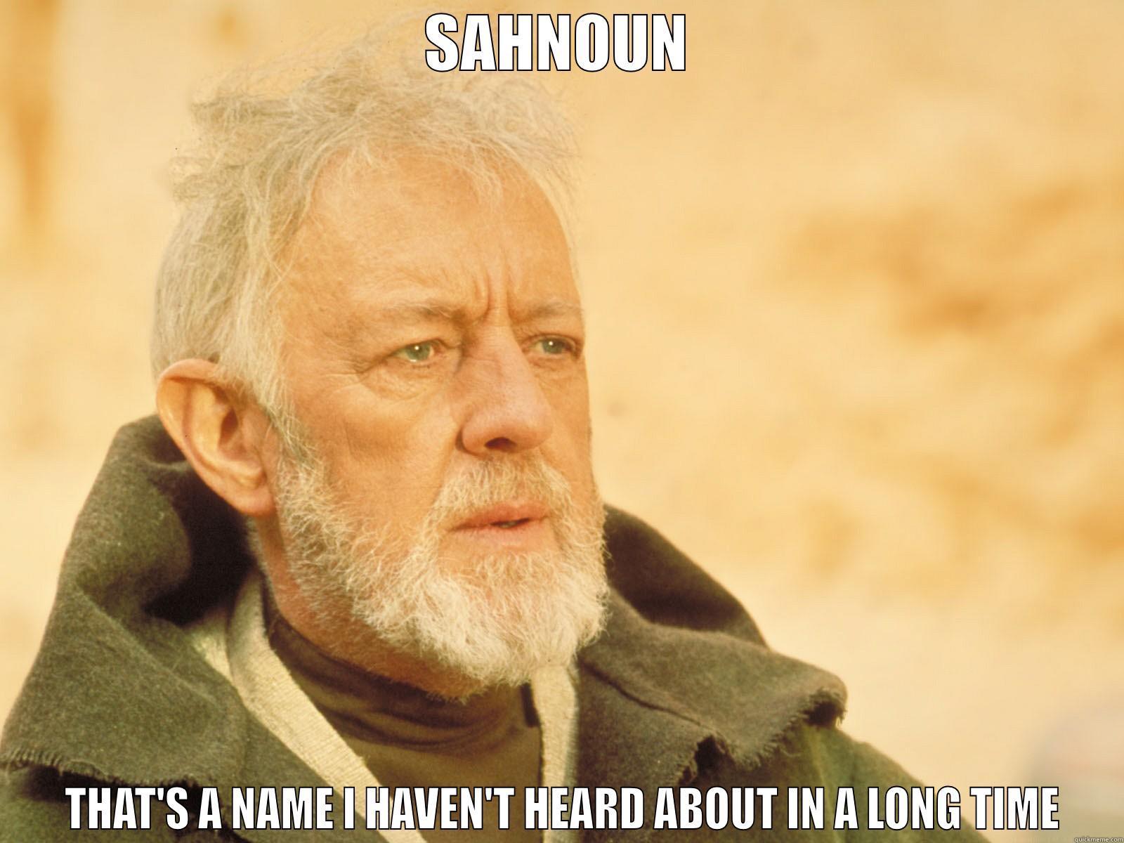 SAHNOUN  THAT'S A NAME I HAVEN'T HEARD ABOUT IN A LONG TIME Misc