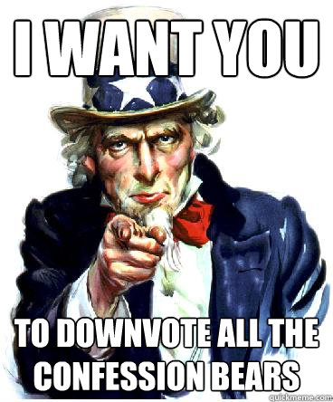 I Want you to downvote all the confession bears  Uncle Sam