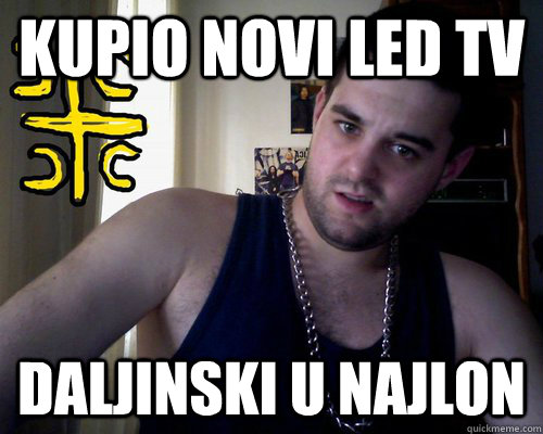 KUPIO NOVI LED TV Daljinski u najlon  good serb guy