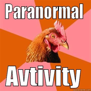 PARANORMAL AVTIVITY Anti-Joke Chicken