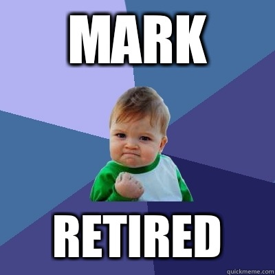 Mark Retired   Success Kid