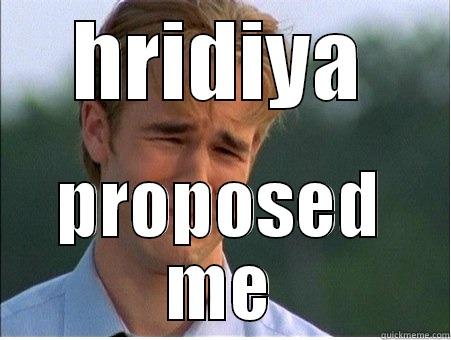 HRIDIYA PROPOSED ME 1990s Problems