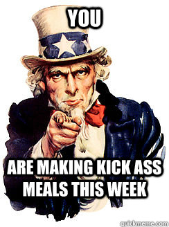 you are making kick ass meals this week  