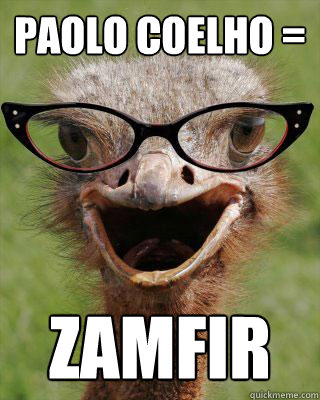 Paolo Coelho = Zamfir  Judgmental Bookseller Ostrich