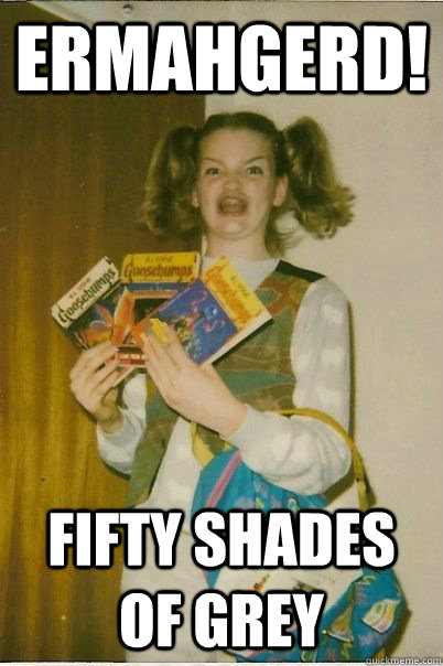 Ermahgerd! Fifty Shades of Grey  BERKS