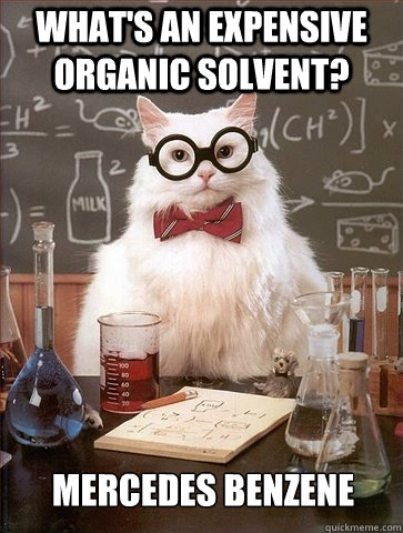 What's an expensive organic solvent? Mercedes Benzene  Chemistry Cat