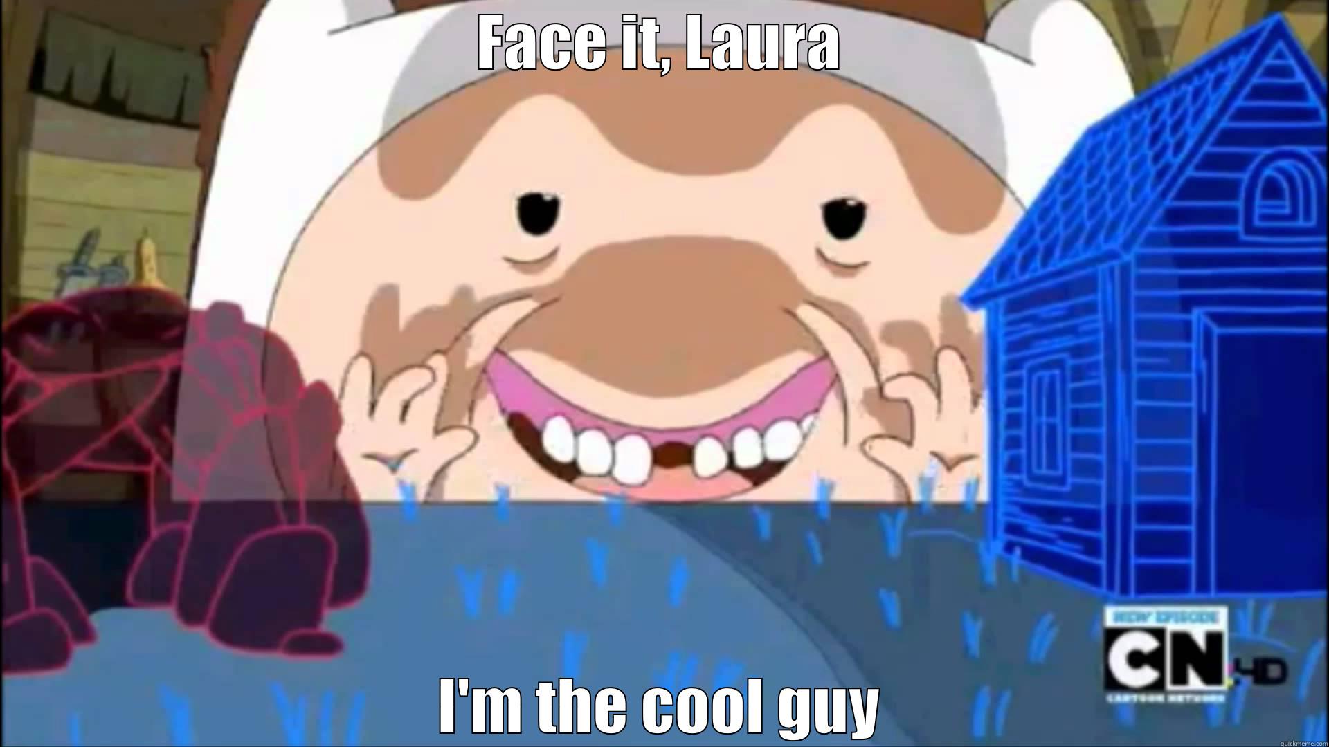 FACE IT, LAURA I'M THE COOL GUY Misc