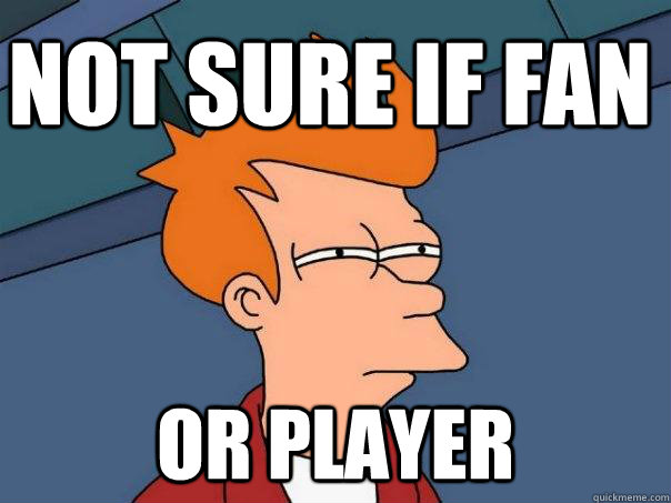 Not sure if fan Or player  Futurama Fry