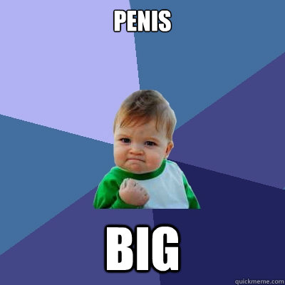 penis big  Success Kid