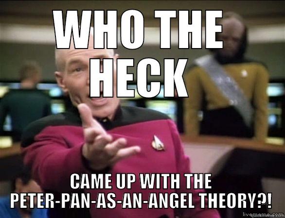 WHO THE HECK CAME UP WITH THE PETER-PAN-AS-AN-ANGEL THEORY?! Annoyed Picard HD